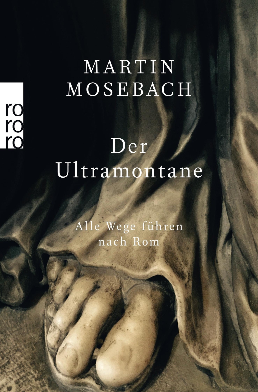 Der Ultramontane | Martin Mosebach | Alle Wege Führen Nach Rom |