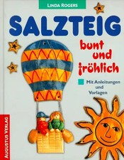 Salzteig - bunt und fröhlich. Mit Anleitunge...