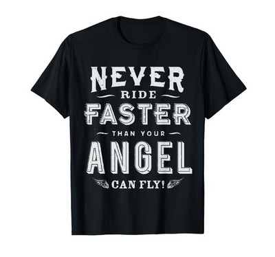 Never Ride Faster Than Your Angel Can Fly BikerKostüm TShirt