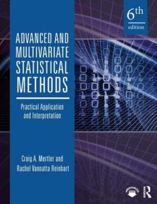 Advanced and Multivariate Statistical Methods: Practical Application and: Used