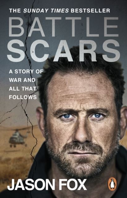 Battle Scars: A Story of War and All That Follows by Jason Fox