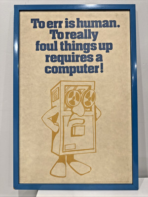 Rare Vintage To Err Is Human To Really Foul Things Up Requires A Computer Sign