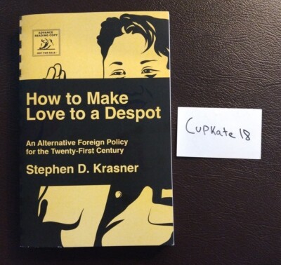 How to Make Love a Despot Foreign Policy Stephen Krasner 4/20 Paperback NEW ARC