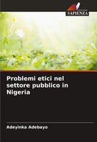 Problemi Etici Nel Settore Pubblico In Nigeria Adeyinka Adebayo Taschenbuch 2024