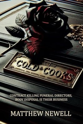 COLD COOKS: Contract Killing Funera..., NEWELL, MATTHEW