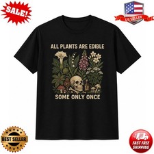 All Plants are Edible Some Only Once Funny T-Shirt S-5XL