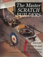 THE MASTER SCRATCH BUILDERS Alcorn (1999 First, HC/DJ) Aircraft Model Builders