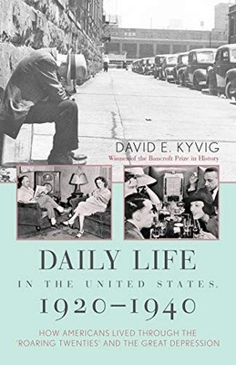 Daily Life in the United States, 1920-1940: How Americans Lived Through the Roa