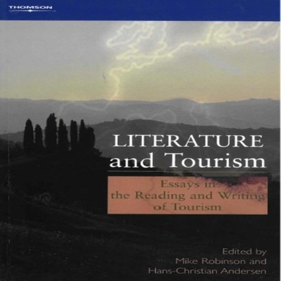Literature and Tourism Essays in the Reading and Writing of Touri