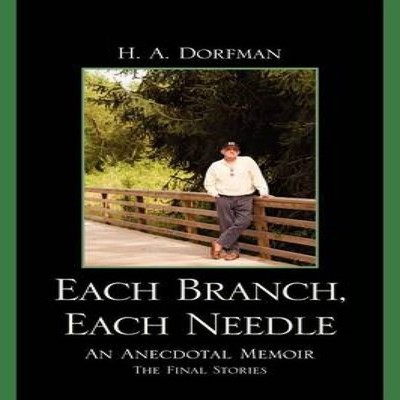 Each Branch Each Needle An Anecdotal Memoir H.A. Dorfman Paperbac