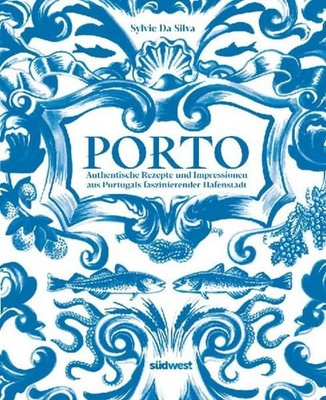 Porto - Das Kochbuch Sylvie Da Silva
