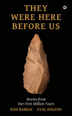 They Were Here Before Us: Stories from the First Million Years - VERY GOOD
