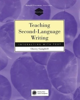 TEACHING SECOND-LANGUAGE WRITING: INTERACTING WITH TEXT By Cherry Campbell *NEW*