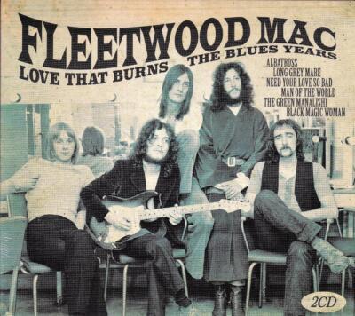FLEETWOOD MAC - LOVE THAT BURNS - THE BLUES YEARS (NEW SEALED 2CD)