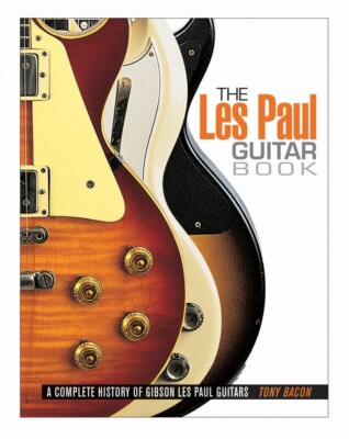 The Les Paul Guitar Book Gibson by Tony Bacon NEW 000332752