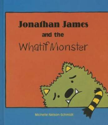 Jonathan James and the Whatif Monster - Hardcover - GOOD