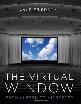THE VIRTUAL WINDOW: FROM ALBERTI TO MICROSOFT By Anne Friedberg - Hardcover