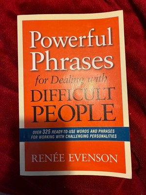 The Powerful Phrases for Dealing with Difficult People