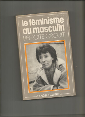 Le feminisme au maskulin Benoîte Groult EO 1977 Condorcet Stuart Mill Fourier
