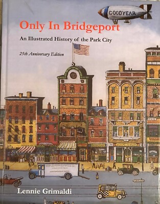 Only in Bridgeport: An Illustrated History of the Park City 25th