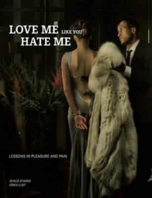 Love me Like You Hate Me: Lessons in Pleasure and Pain - Paperback - New