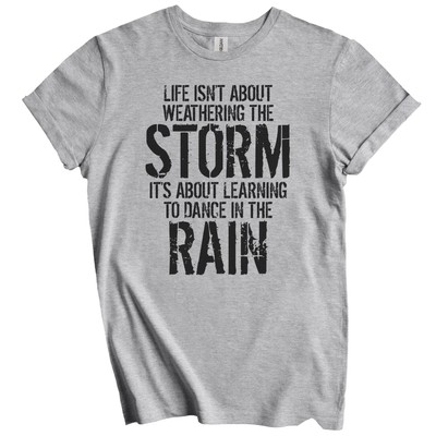 Life Is About Learning To Dance In The Rain Quote T-Shirt - Inspirational Quote