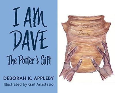 I Am Dave: The Potter's Gift, Appleby, Deborah K