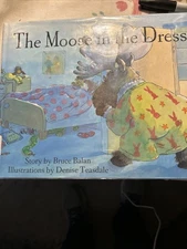 1st American Edition The Moose in the Dress - Hardcover By Balan, Bruce