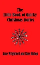 The Little Book of Quirky Christmas Stories by Anne Wrightwell (English) Paperba