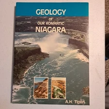 Geology of Our Romantic Niagara - A Geological History 1988 A. H. Tiplin 216 pgs