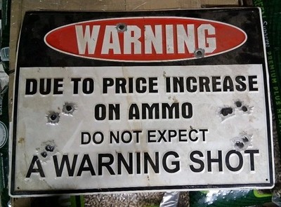 DUE TO PRICE INCREASE ON AMMO NO WARNING SHOT LARGE Metal Sign 24'' x 18'' USA