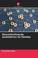 Jimmy Chulu | DescentralizaçãO AssiméTrica Na ZâMbia | Taschenbuch (2022)
