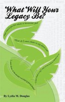 What Will Your Legacy Be? Lydia M. Douglas Taschenbuch Kartoniert / Broschiert