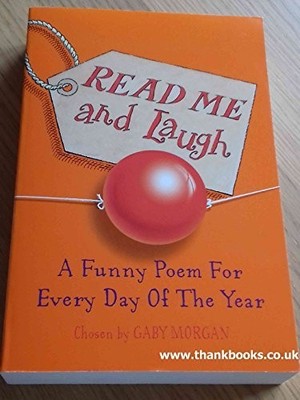 Read Me and Laugh: A funny poem for every day of the  by Morgan, Gaby 0330435574