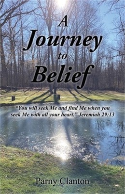 A Journey to Belief: ''You will seek Me and find Me when you seek Me with all you