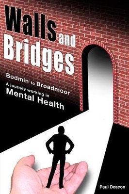 Walls and Bridges: Bodmin to Broadmoor..., Deacon, Paul