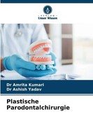Amrita Kumari (U. A.) | Plastische Parodontalchirurgie | Taschenbuch | Deutsch