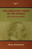 The Greatest Thing In The World And Other Addresses | Henry Drummond | Buch