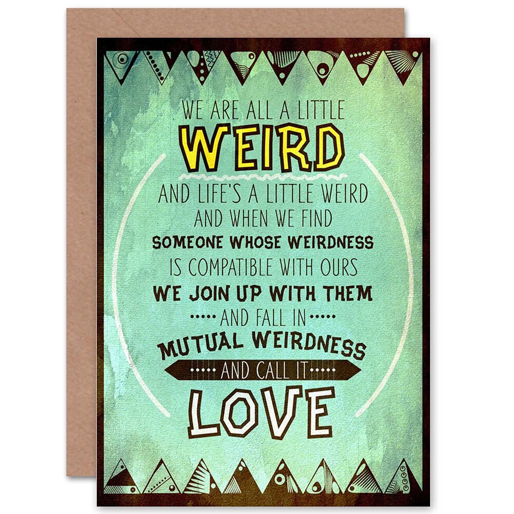Weird Mutual Love Quote Blank Greeting Card With Envelope