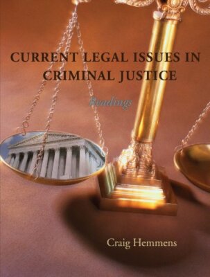 Current Legal Issues In Criminal Justice by Hemmens