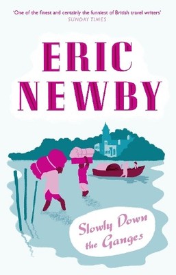 Eric Newby Slowly Down the Ganges (Taschenbuch)