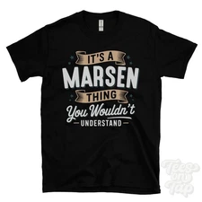 IT'S A MARSEN THING YOU WOULDN'T UNDERSTAND T-SHIRT name surname family gift