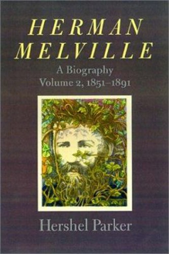 Herman Melville Vol. 2 : A Biography, 1851-1891 Hardcover Hershel
