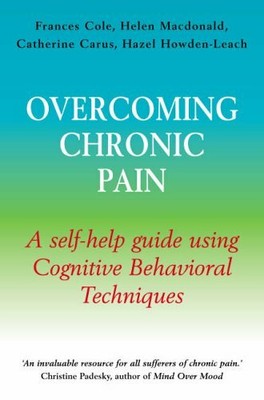 Overcoming Chronic Pain: A Self-Help Guide Using  by Carus, Catherine 1841199702