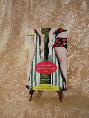 2011 It's Hard Not to Hate You Memoir Valerie Frankel Paperback St. Martin's 