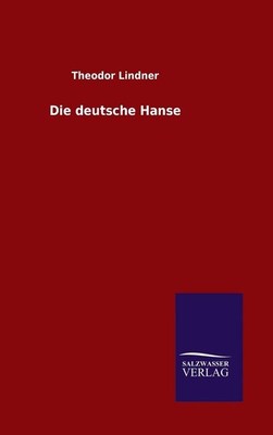 Die deutsche Hanse by Theodor Lindner (German) Hardcover Book