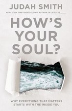 How's Your Soul? : Why Everything You Want in Life