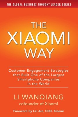 The Xiaomi Way: Customer Engagement Strategies That Built One of the Largest...