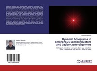 Dynamic Holograms In Amorphous Semiconductors And Azobenzene Oligomers Dmitrijs