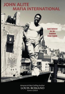 John Alite Mafia International: Gotti Enforcer for the Gambino Crime Family by L